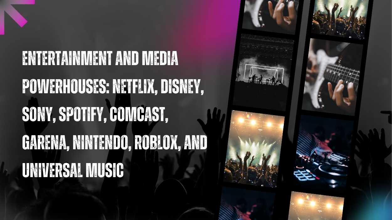 Entertainment and Media Powerhouses: Netflix, Disney, Sony, Spotify, Comcast, Garena, Nintendo, Roblox, and Universal Music