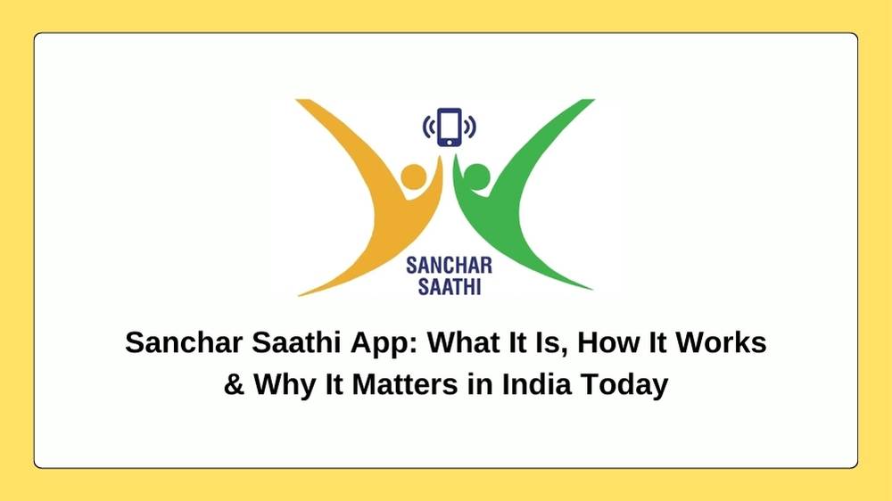 Sanchar Saathi App: What It Is, How It Works & Why It Matters in India Today
